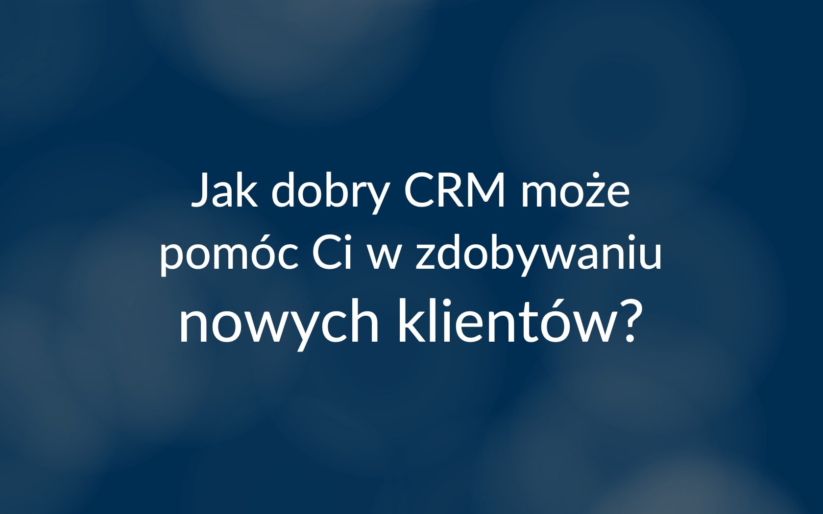 dobry CRM dla małych firm