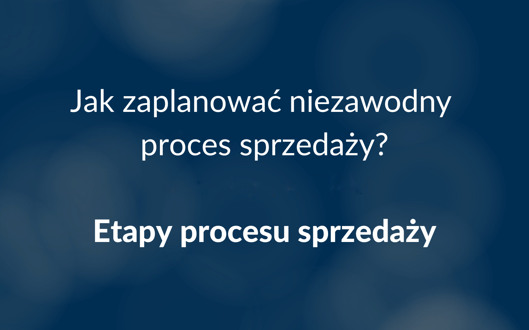 CRM - jak zaplanować proces sprzedaży w firmie