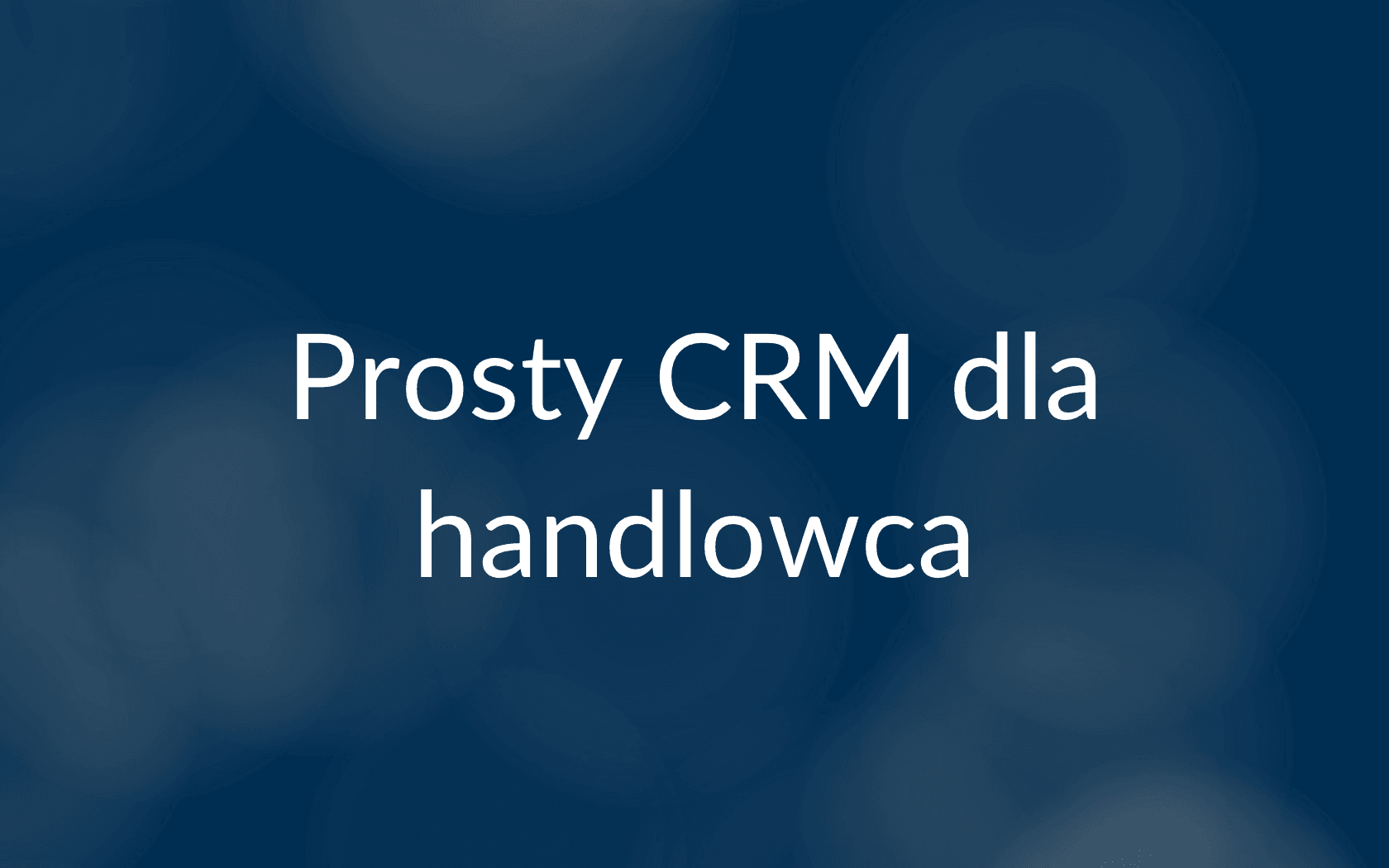 Prosty crm dla handlowca